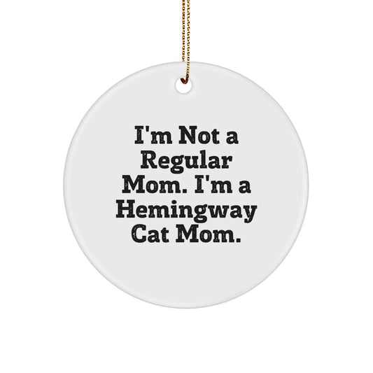 Funny Hemingway Cat Gifts from Men to Friends - Christmas Circle Ornament, White, 'I'm Not A Regular Mom. I'm A Hemingway Cat Mom.' Quote - Image 1