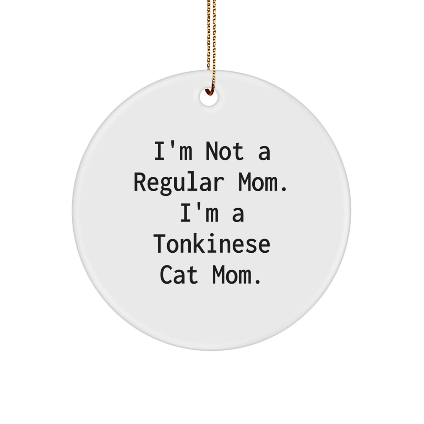Funny Tonkinese Cat Mom Gifts for Christmas Circle Ornaments with I'm Not A Regular Mom. I'm A Tonkinese Cat Mom. - Image 1