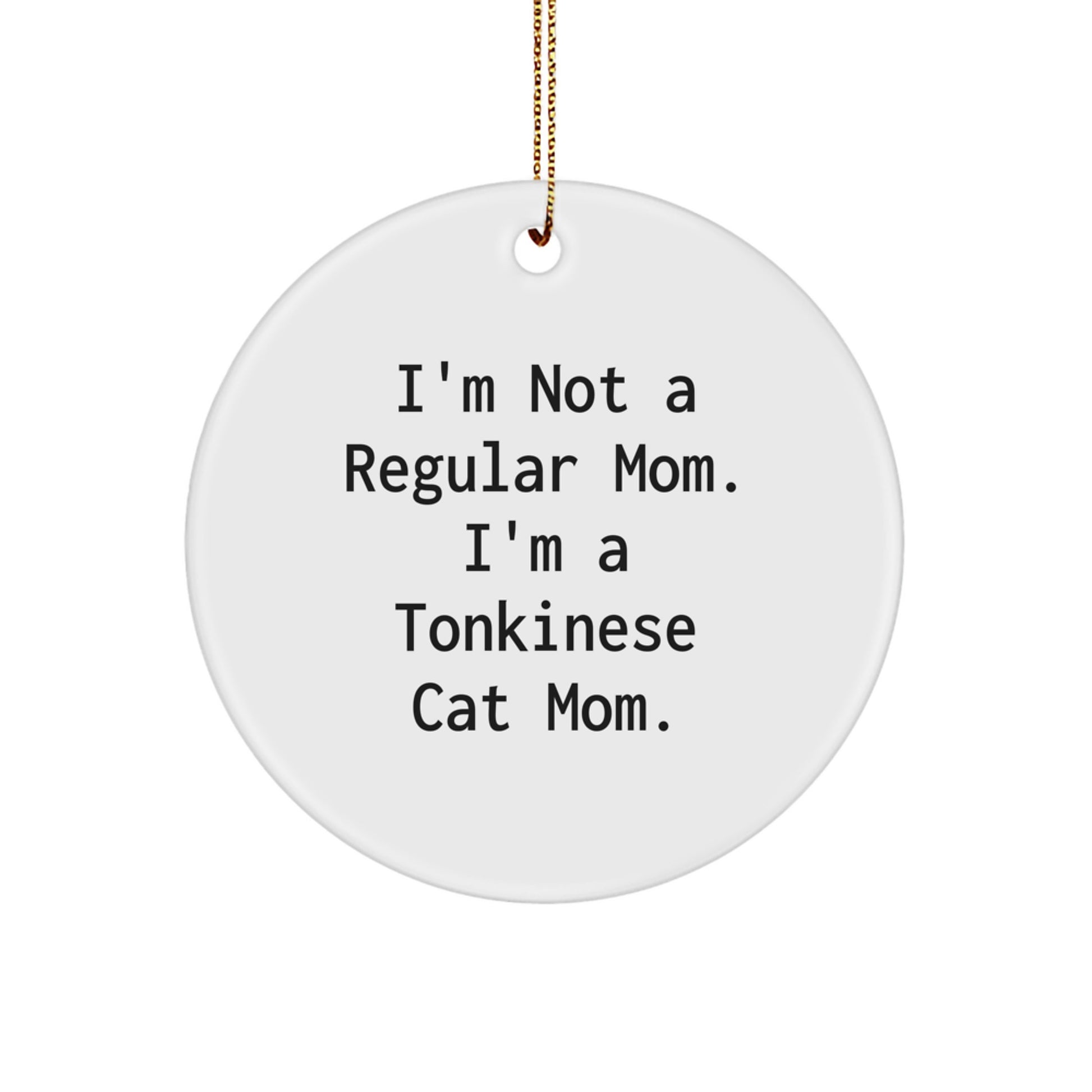 Funny Tonkinese Cat Mom Gifts for Christmas Circle Ornaments with I'm Not A Regular Mom. I'm A Tonkinese Cat Mom. - Image 1