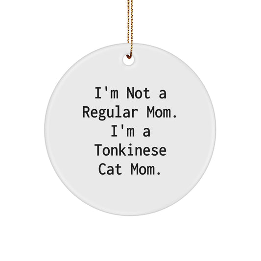 Funny Tonkinese Cat Mom Gifts for Christmas Circle Ornaments with I'm Not A Regular Mom. I'm A Tonkinese Cat Mom. - Image 1