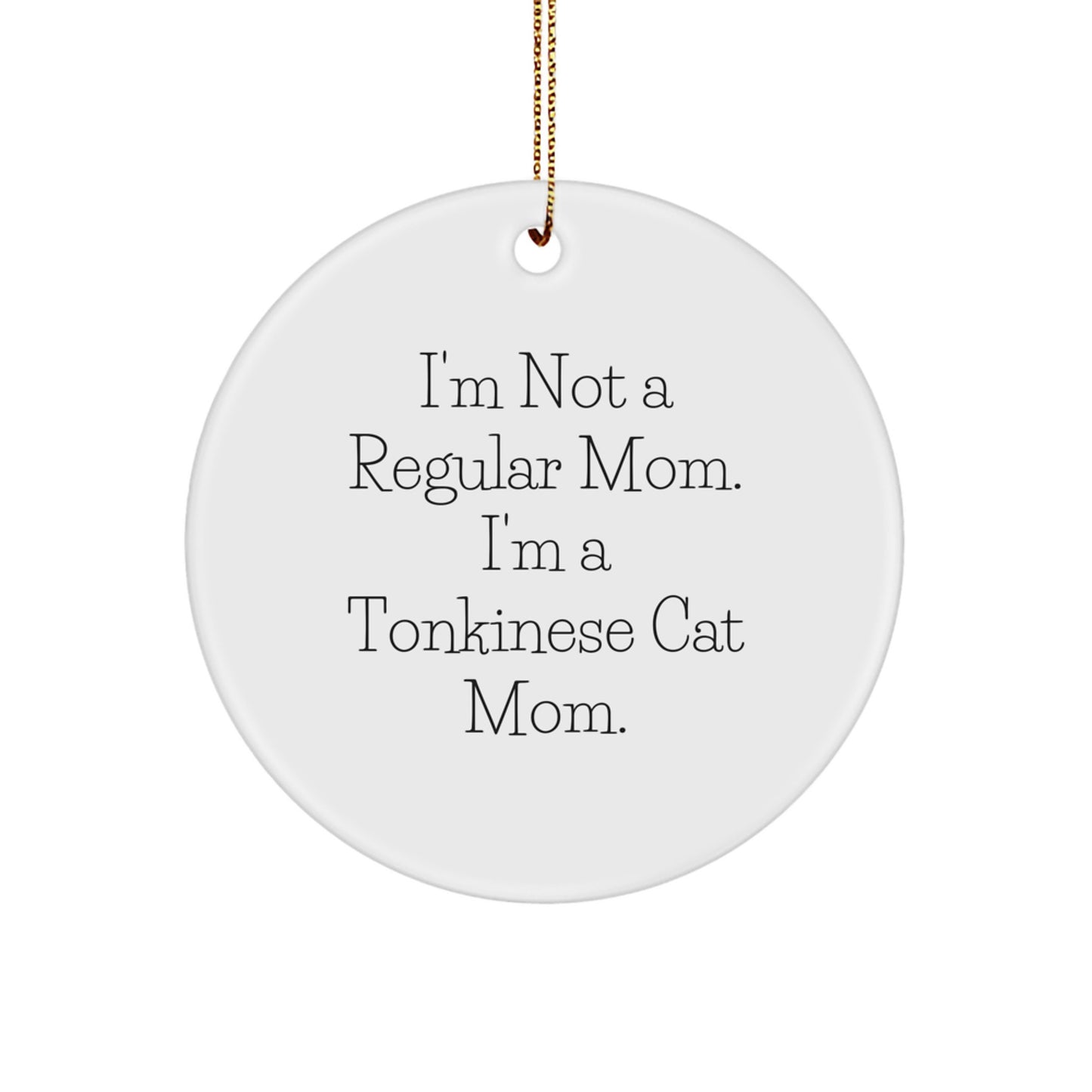 Tonkinese Cat Mom Gifts, Funny Quote Circle Ornament, White, Christmas Unique Gifts from Mom to Tonkinese Cat Lover - Image 1
