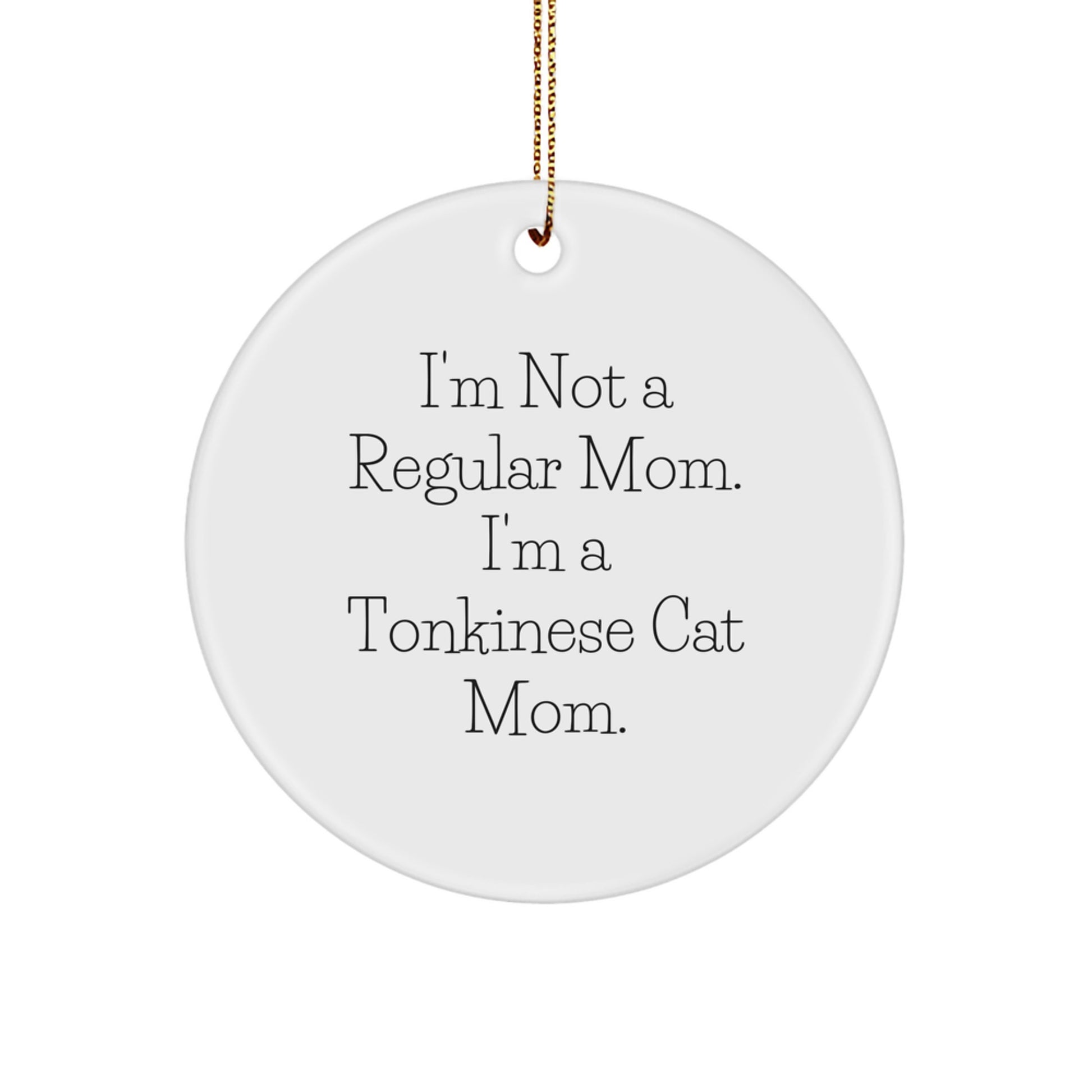 Tonkinese Cat Mom Gifts, Funny Quote Circle Ornament, White, Christmas Unique Gifts from Mom to Tonkinese Cat Lover - Image 1