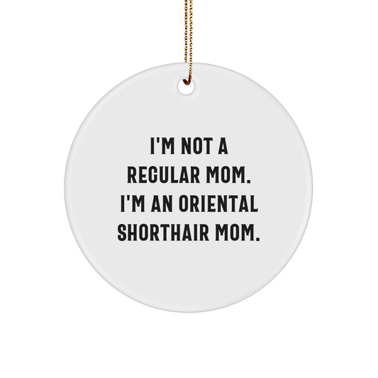 Oriental Shorthair Cat Mom Christmas Unique Gifts Circle Ornament I'm Not A Regular Mom - Image 1