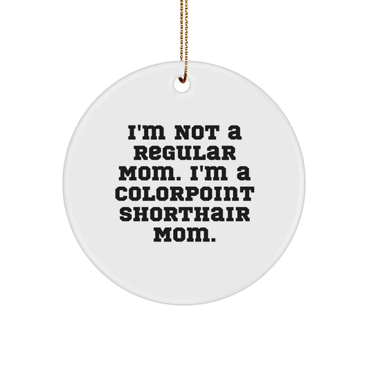 Colorpoint Shorthair Cat Circle Ornament Funny Mom Gift for Colorpoint Shorthair Cat Lover Christmas Unique Gifts from Mom to Colorpoint Shorthair Cat - Image 1