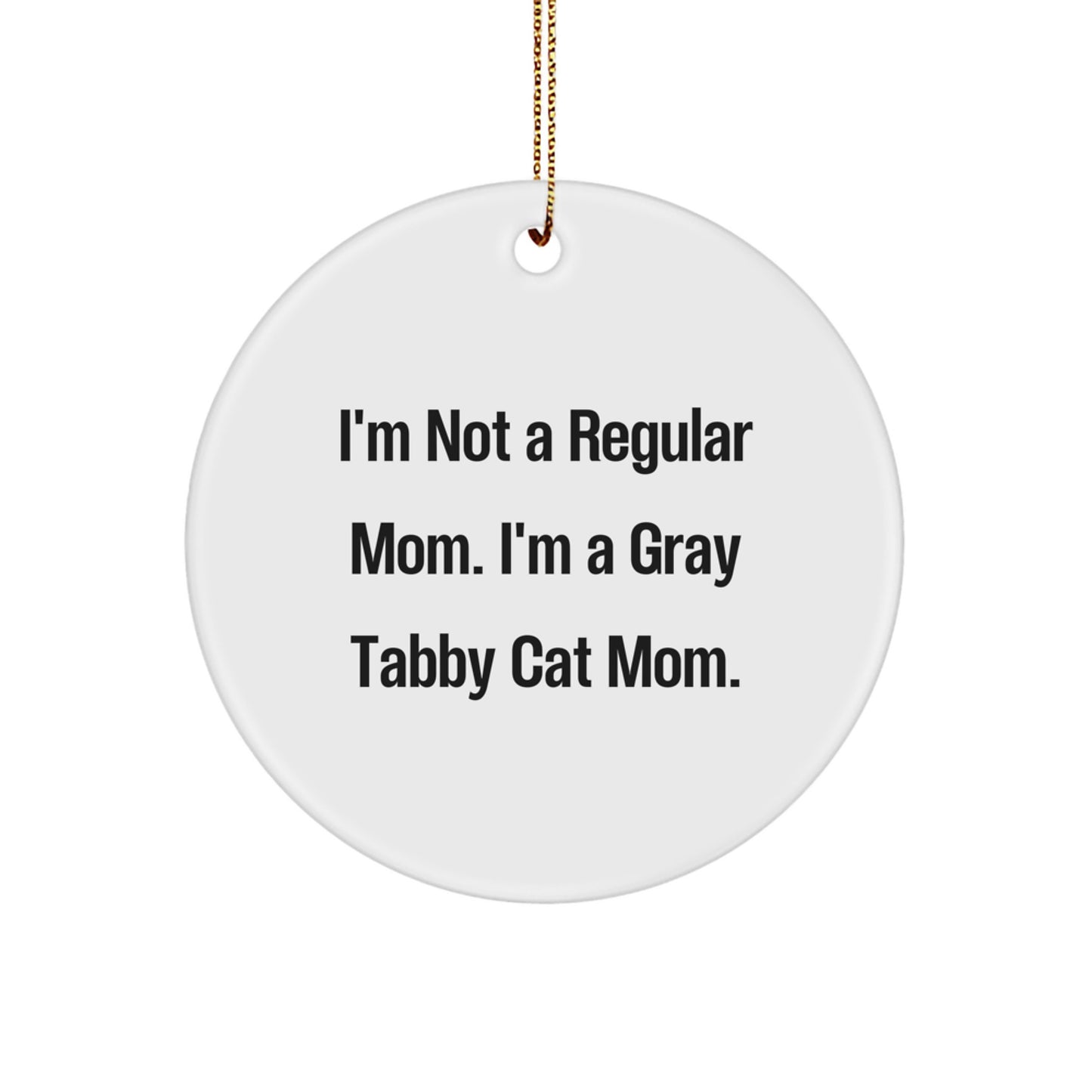Funny Gray Tabby Cat Gifts for Mom, Gray Tabby Cat Christmas Unique Gifts, I'm Not A Regular Mom. I'm A Gray Tabby Cat Mom. Gifts from Friends and Family - Image 1