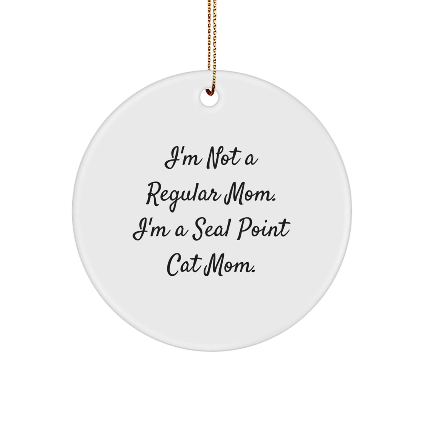 Seal Point Cat Circle Ornament I'm Not a Regular Mom Gift for Friends - Image 1