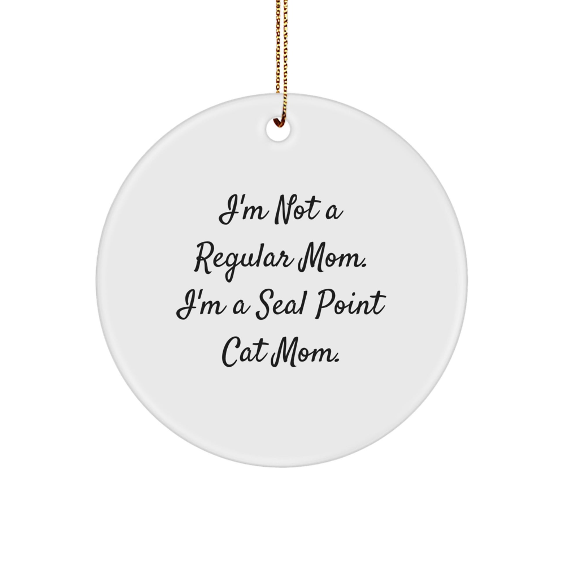 Seal Point Cat Circle Ornament I'm Not a Regular Mom Gift for Friends - Image 1