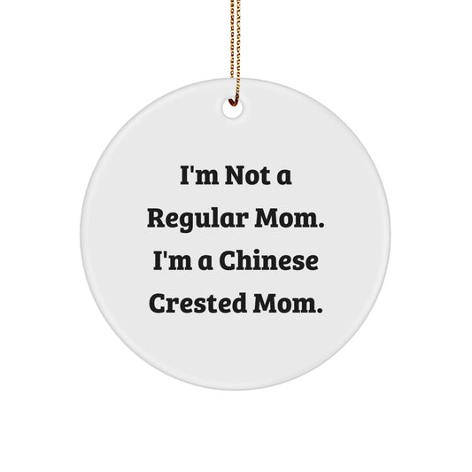 Funny Chinese Crested Dog Mom Gifts, Unique Circle Ornament for Christmas Unique Gifts from Friends to Family, I'm Not A Regular Mom, I'm A Chinese Crested Mom. - Image 1