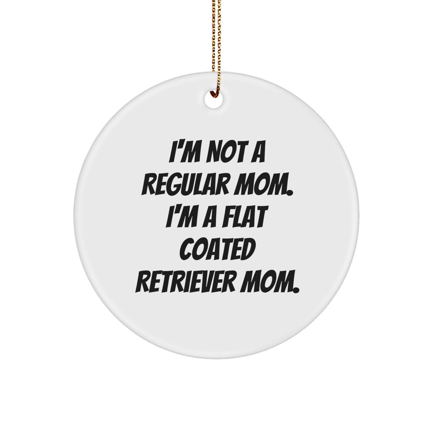 Flat Coated Retriever Dog Mom Gifts from Family - I'm Not A Regular Mom. I'm A Flat Coated Retriever Mom. Christmas Circle Ornament - Image 1