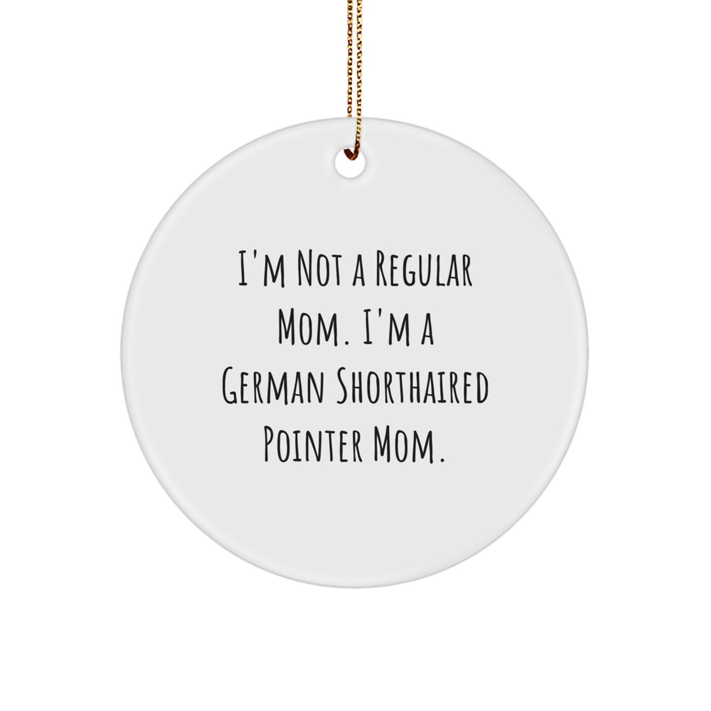 Funny German Shorthaired Pointer Dog Lover Gifts from Mom, Christmas Unique Gifts for German Shorthaired Pointer Dog Owners, Circle Ornament - Image 1