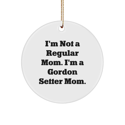 Gordon Setter Dog Mom Gifts from Family for Christmas Circle Ornament, 'I'm Not A Regular Mom', Funny Quote, 2.75 Inches, White Color, MDF Material, Vivid Colors - Image 1