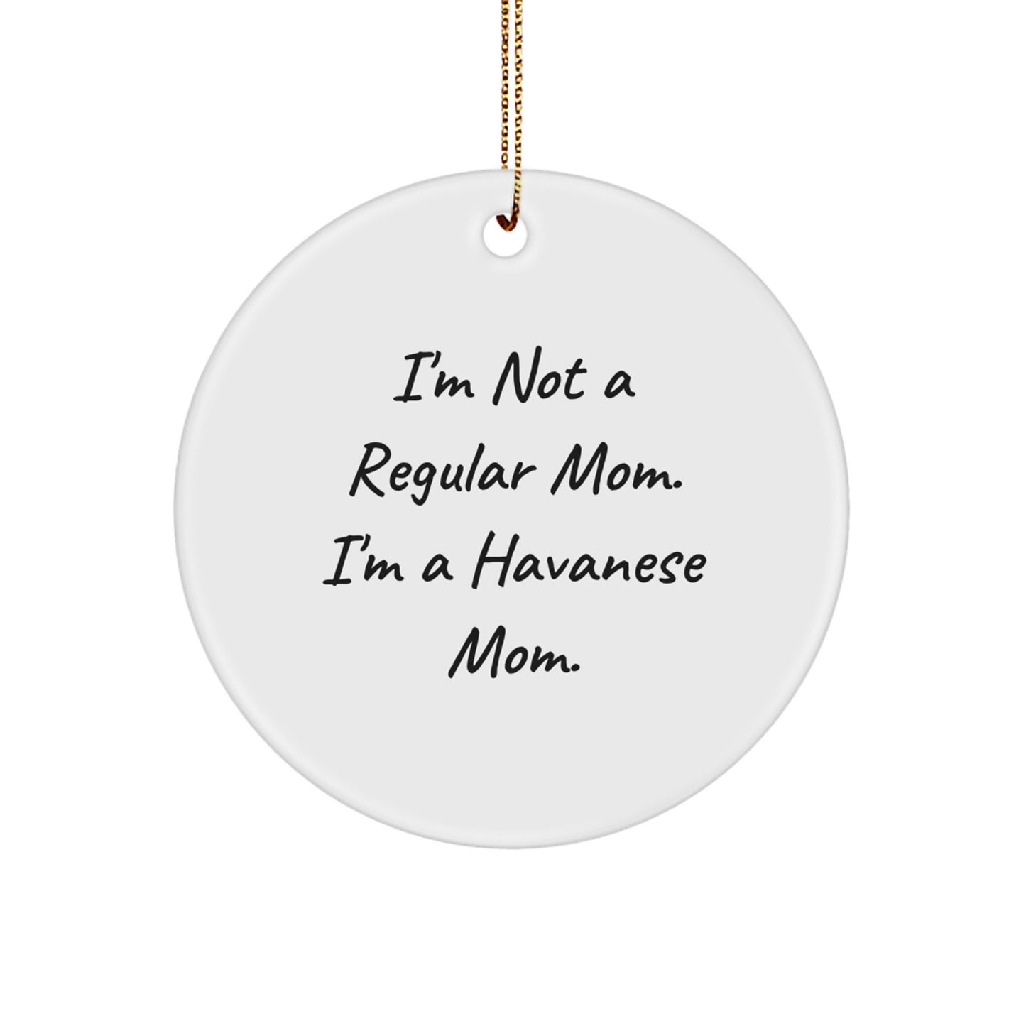 Funny Havanese Dog Mom Christmas Circle Ornament Gifts from Men to Women Friends and Family - Image 1