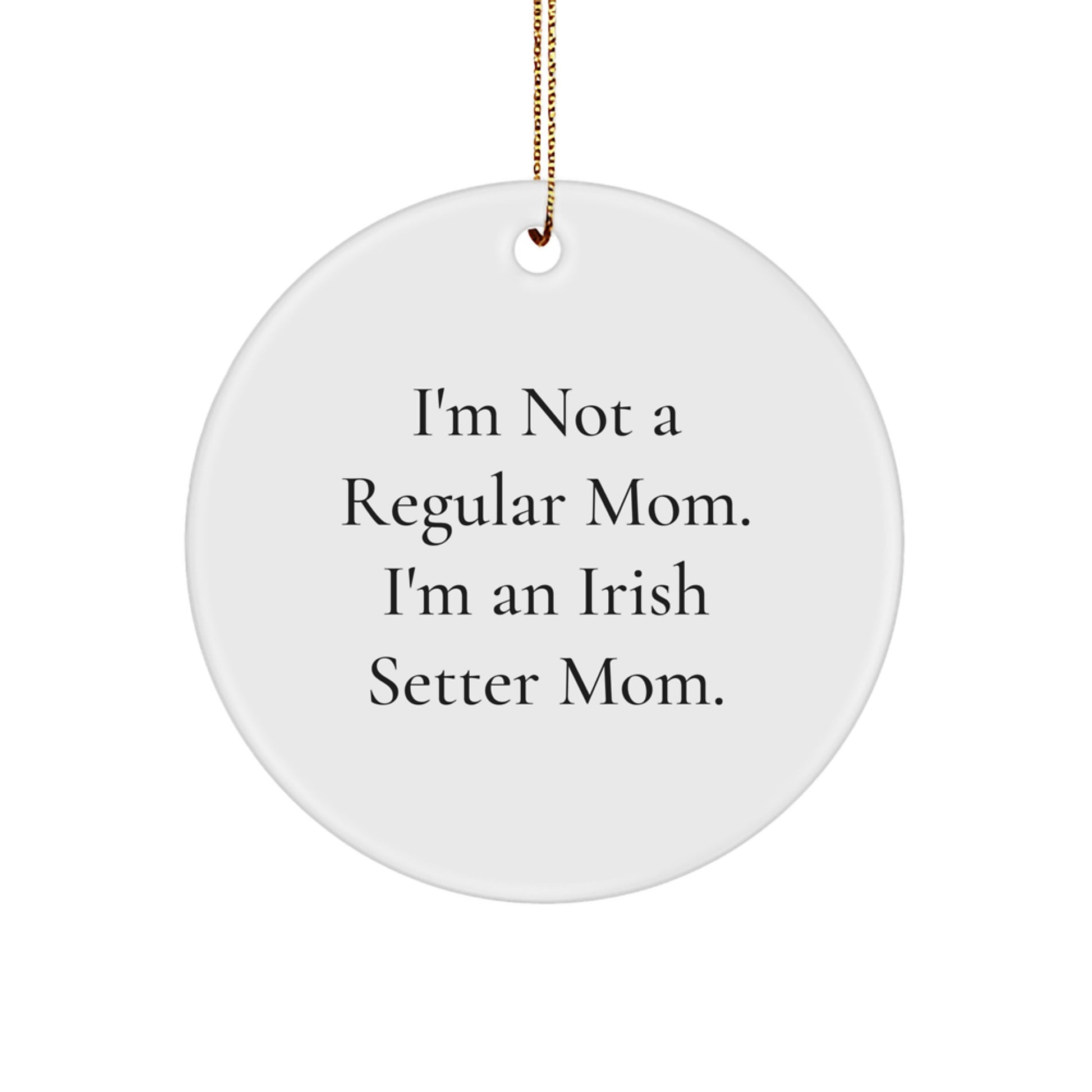 Irish Setter Dog Mom Funny Christmas Unique Gifts from Mom to Daughter for Irish Setter Dog Lovers - Circle Ornament with Sublimation Printing - Image 1
