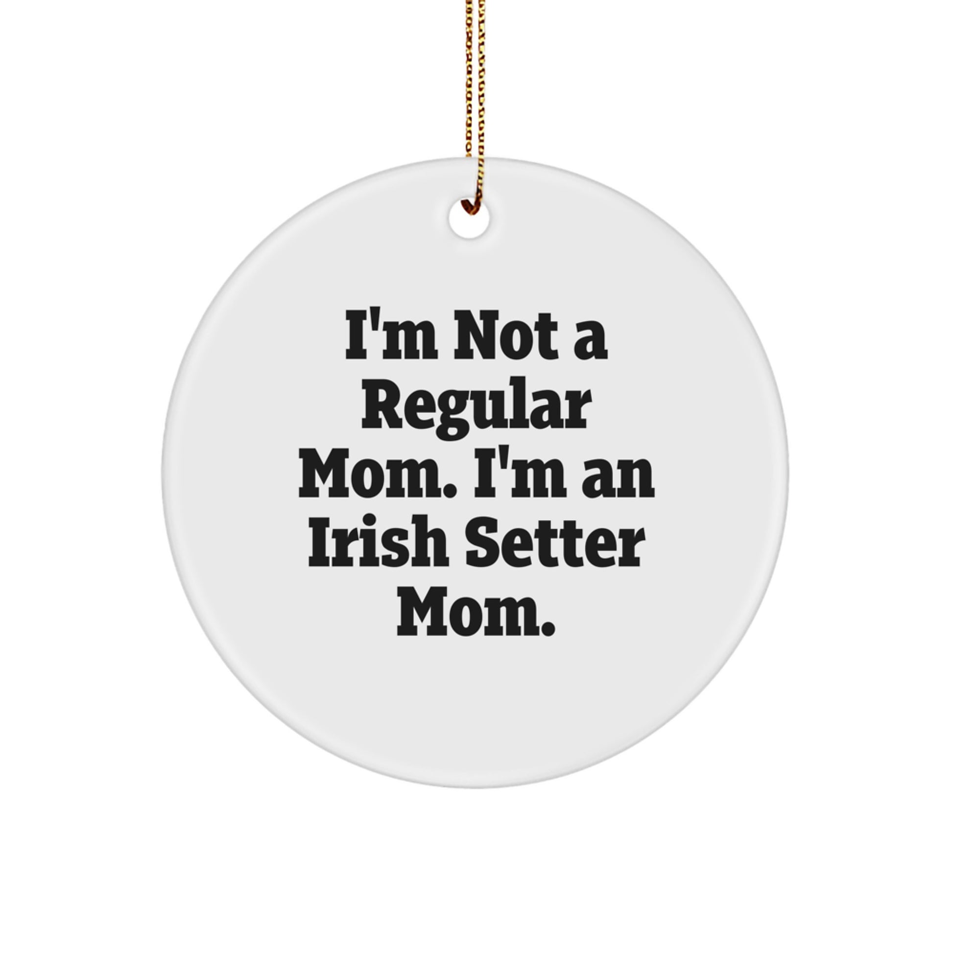Funny Irish Setter Dog Gifts for Mom, Circle Ornament, Gifts from Men to Women, Friends, and Family, Christmas Unique Gifts - Image 1