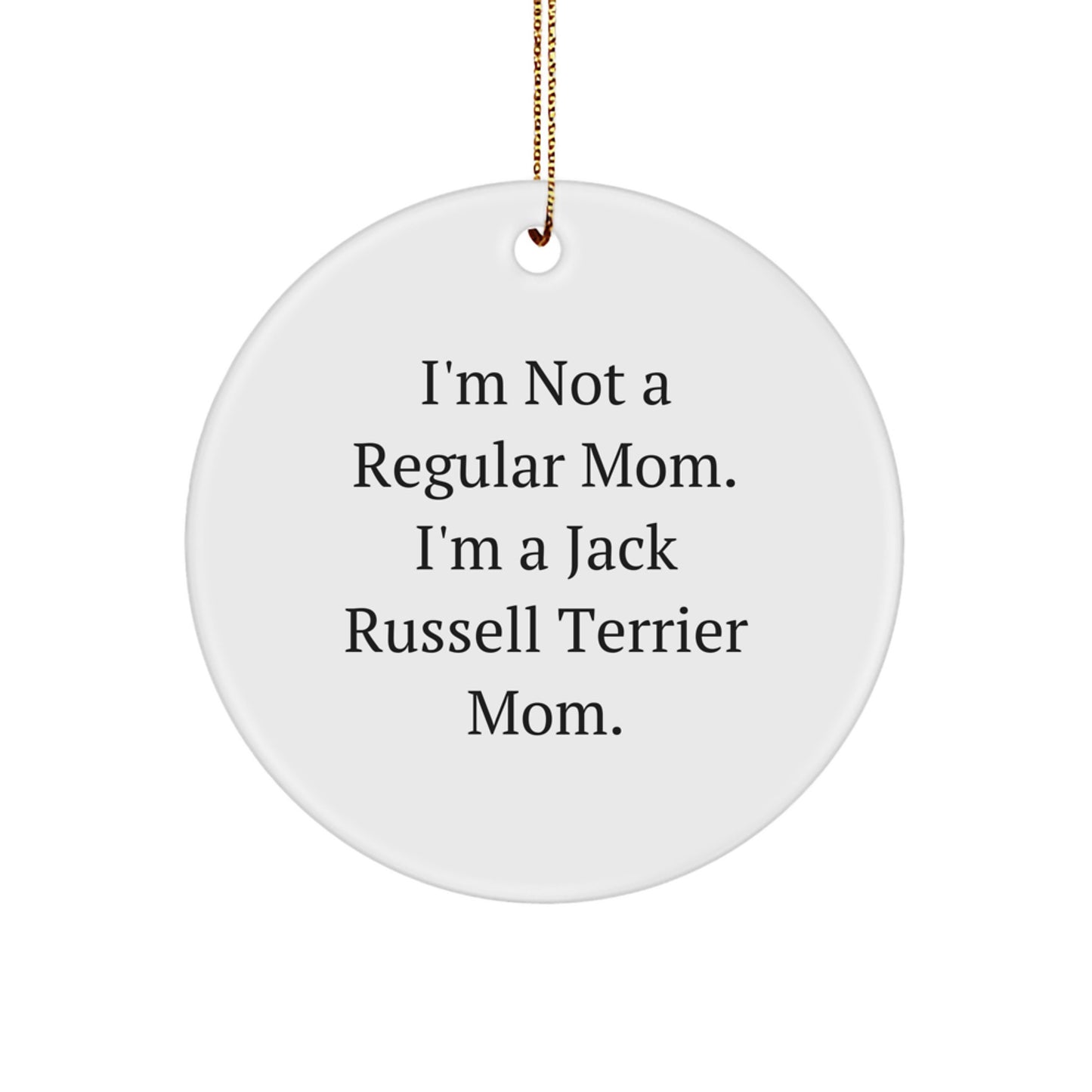 Funny Jack Russell Terrier Dog Mom Christmas Circle Ornament Gifts from Family to Friends, For Jack Russell Terrier Dog Lovers, 'I'm Not A Regular Mom. I'm A Jack Russell Terrier Mom.' - Image 1