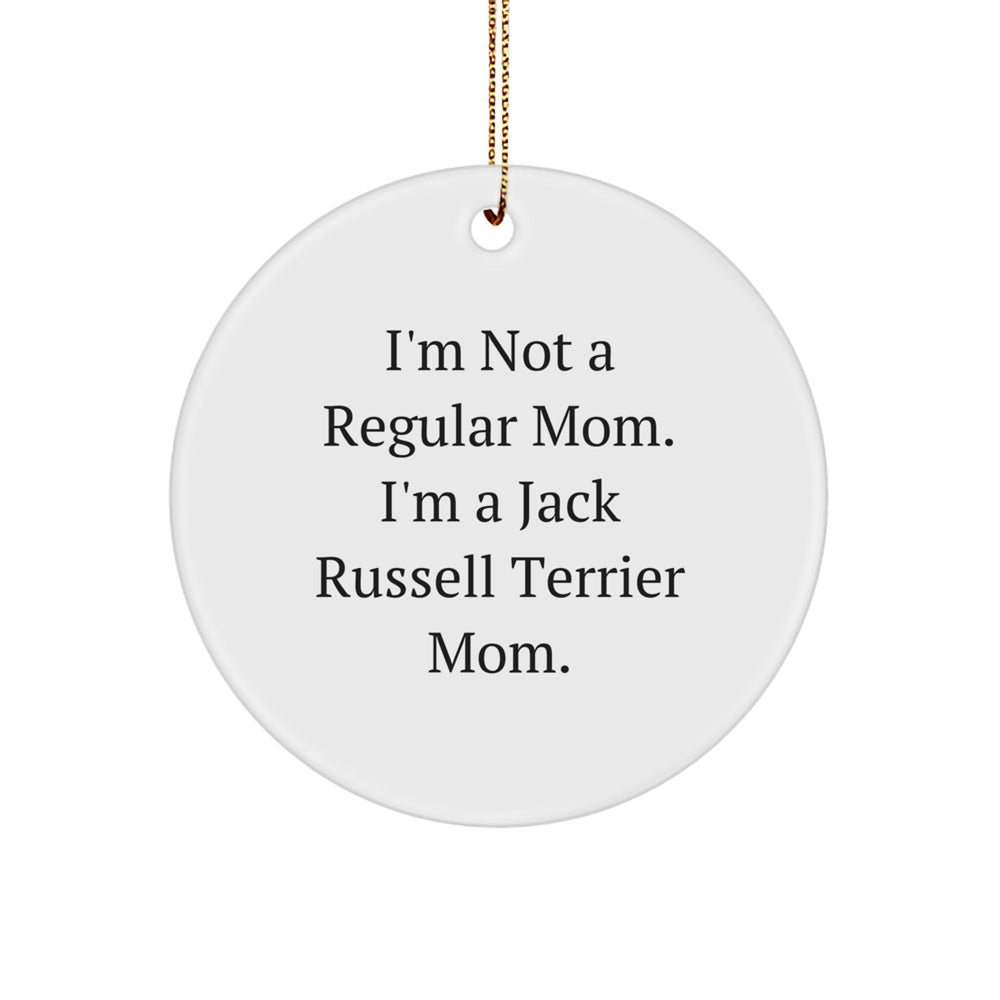 Funny Jack Russell Terrier Dog Mom Christmas Circle Ornament Gifts from Family to Friends, For Jack Russell Terrier Dog Lovers, 'I'm Not A Regular Mom. I'm A Jack Russell Terrier Mom.' - Image 1