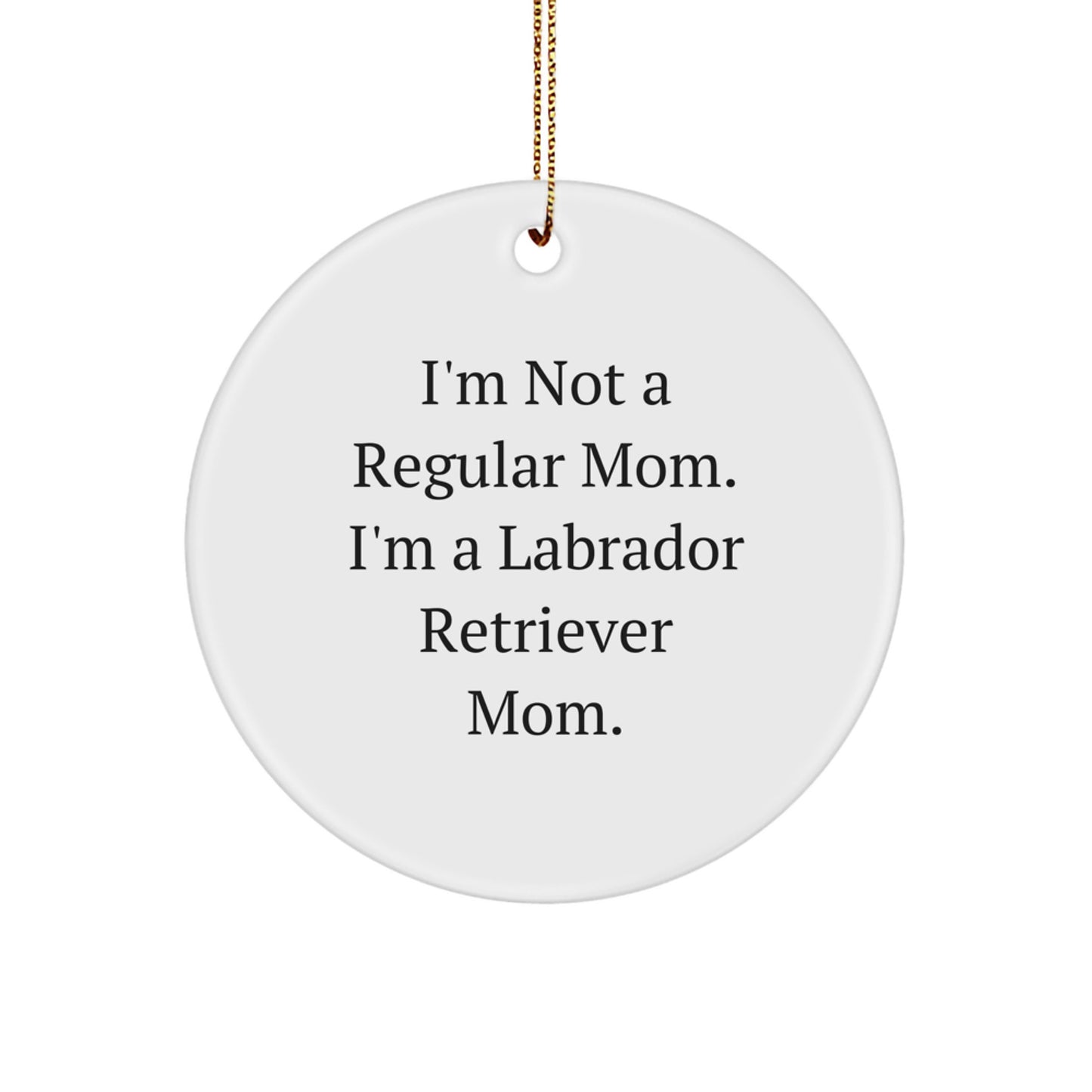 Labrador Retriever Dog Mom Funny Christmas Circle Ornament Gifts from Friends to Family - Image 1