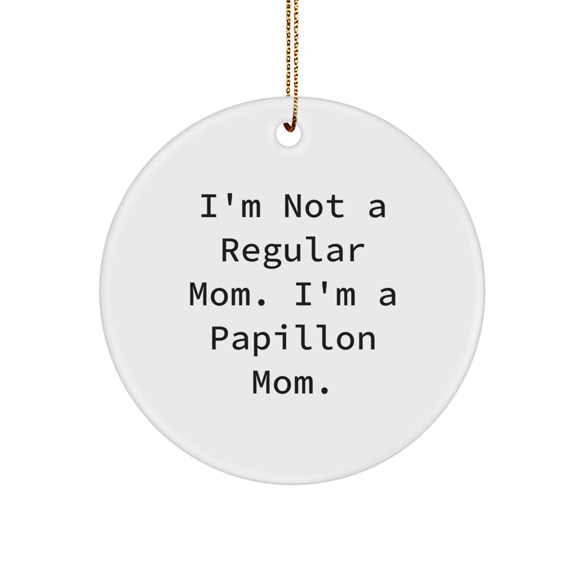 Papillon Mom's Delight, Funny Circle Ornament Gifts from Friends for Christmas - Image 1