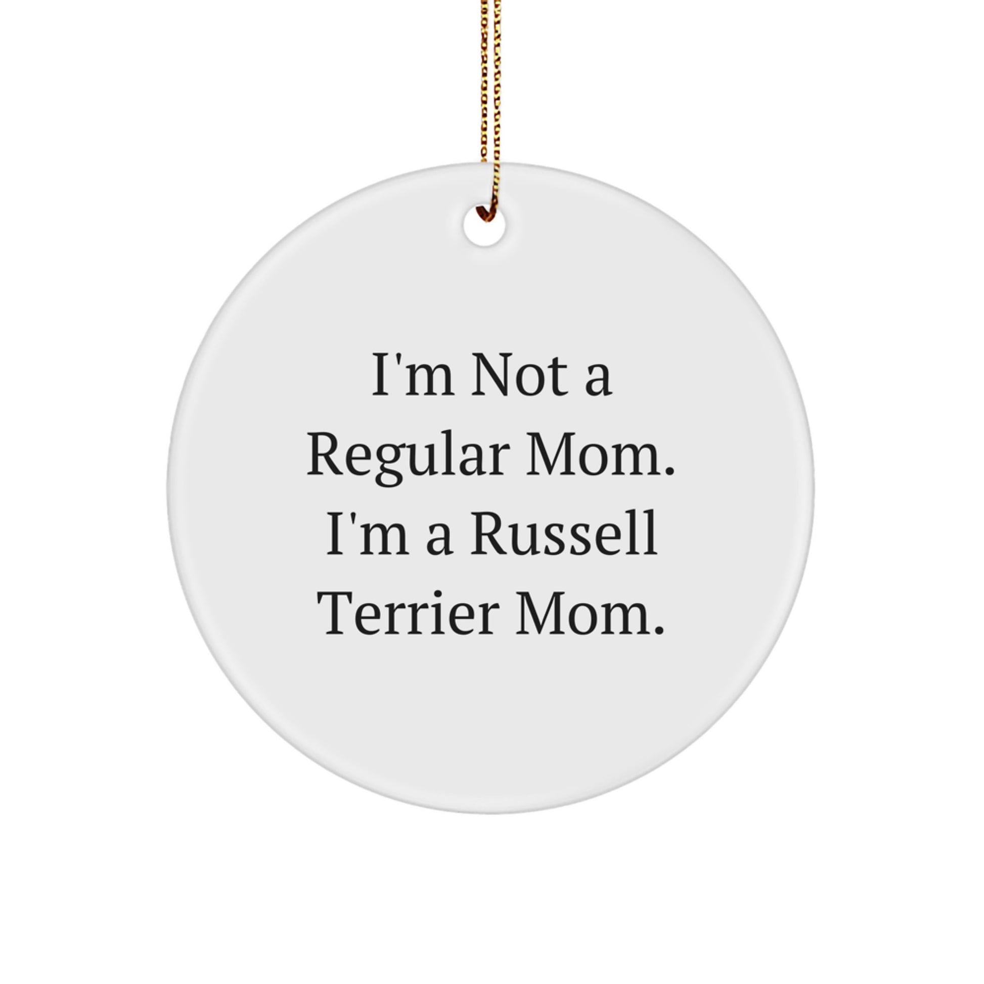 Funny Russell Terrier Dog Circle Ornament Gifts for Christmas, I'm Not A Regular Mom. I'm A Russell Terrier Mom. Sent by Friends, Family, or Coworkers - Image 1
