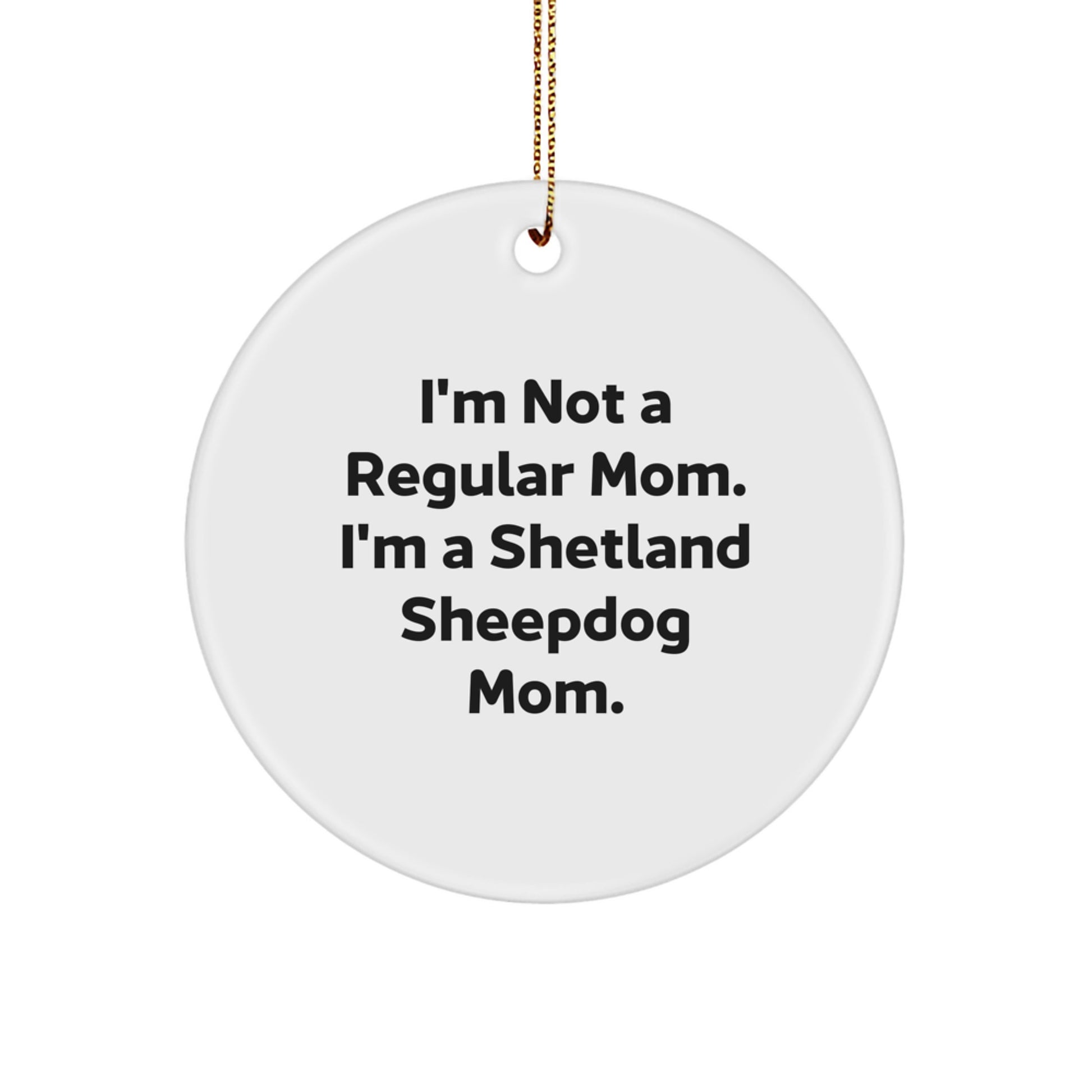 Funny Shetland Sheepdog Mom Gifts from Men to Family for Christmas Unique Circle Ornaments - Image 1