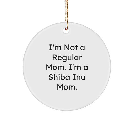 Funny Shiba Inu Mom Gifts for Christmas, 'I'm Not A Regular Mom. I'm A Shiba Inu Mom.' Circle Ornament, Christmas Unique Gifts from Family to Shiba Inu Dog Lover - Image 1