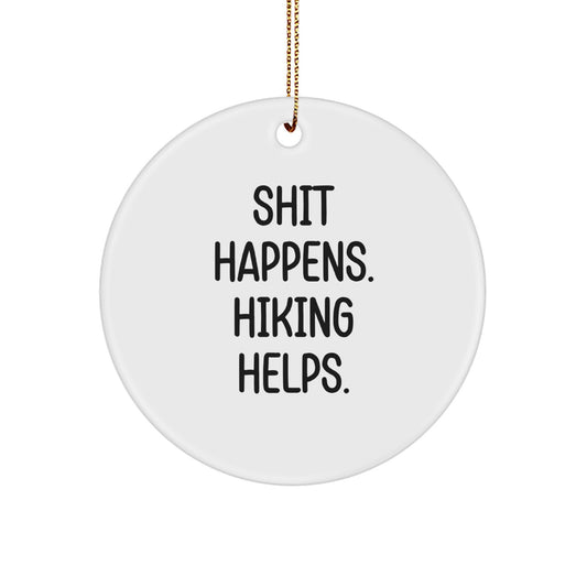 Funny Hiking Gifts for Men, Women, and Friends - Shit Happens Hiking Helps Circle Ornament, Christmas Unique Decorations - Image 1