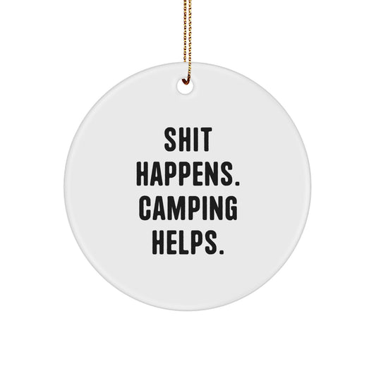 Camping Gifts for Friends, Funny Circle Ornament 'Shit Happens. Camping Helps.' - Christmas Unique Decorations - Image 1