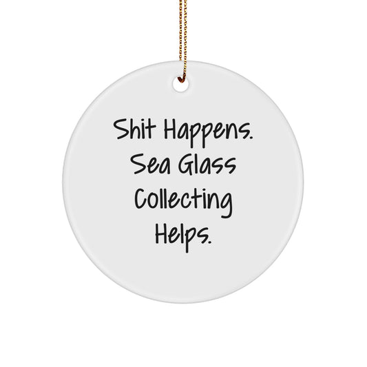 Funny Sea Glass Collecting Gifts for Women, Inspirational Circle Ornament with Shit Happens Sarcasm Quote, Gifts from Friends and Family for Christmas - Image 1