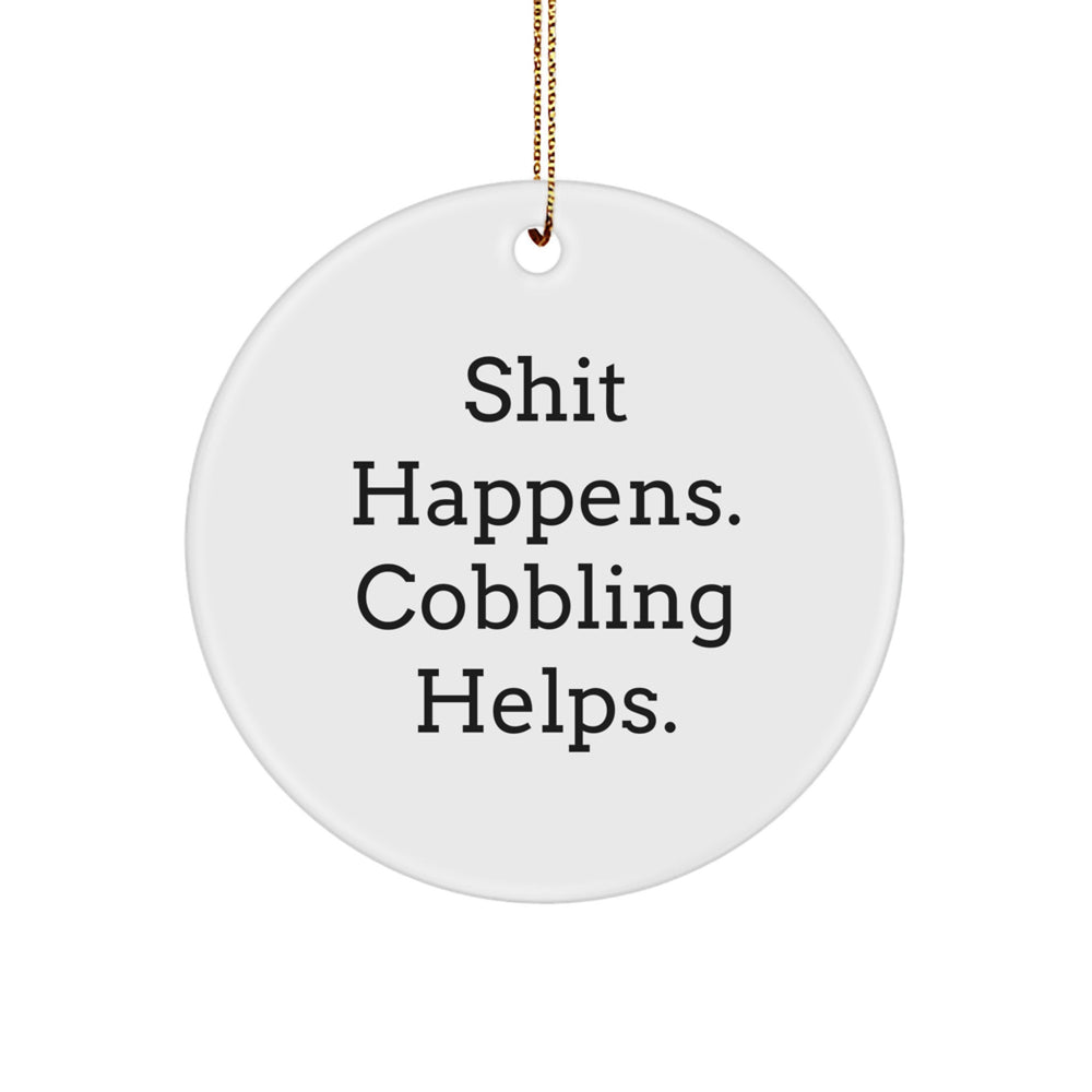 Funny Cobbling Christmas Circle Ornament Gifts from Friends for Family with 'Shit Happens. Cobbling Helps.' Quote - Image 1