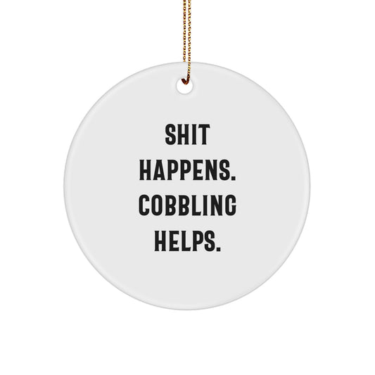 Funny Cobbling Gifts for Men, Women, Friends, and Family - Shit Happens. Cobbling Helps. Christmas Circle Ornament from Cobbling Enthusiasts - Image 1