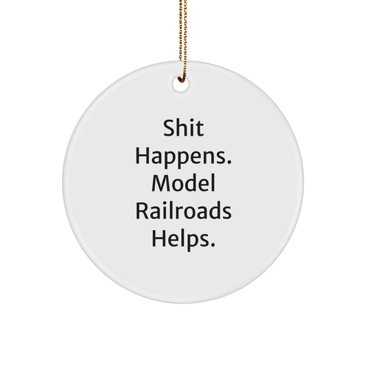 Christmas Unique Gifts from Friends and Family from 'Shit Happens. Model Railroads Helps.' Funny Circle Ornament for Model Railroads Enthusiasts and Railfans - Image 1
