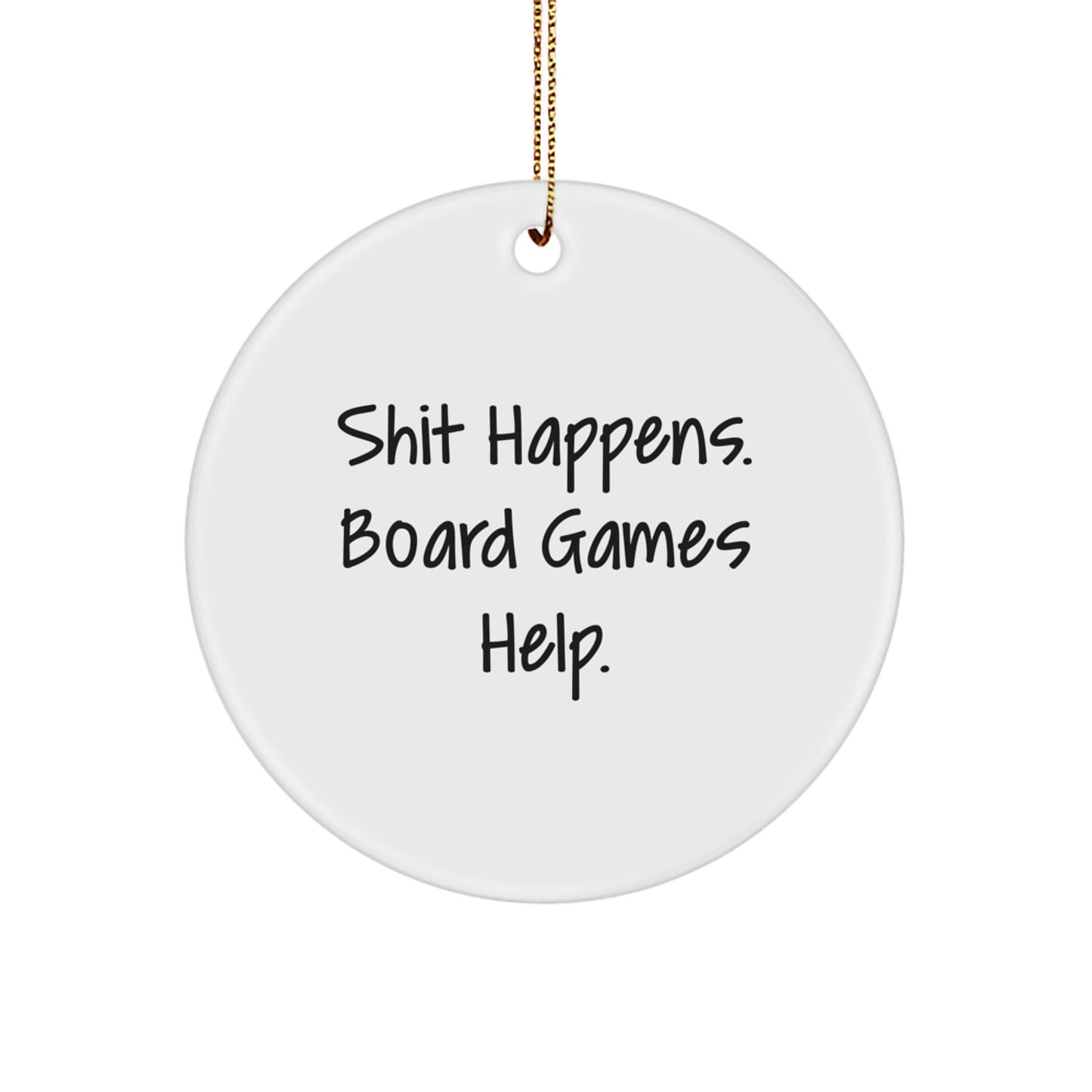 Funny Board Games Circle Ornaments Gifts for Men Women Friends Family from Shit Happens - Image 1