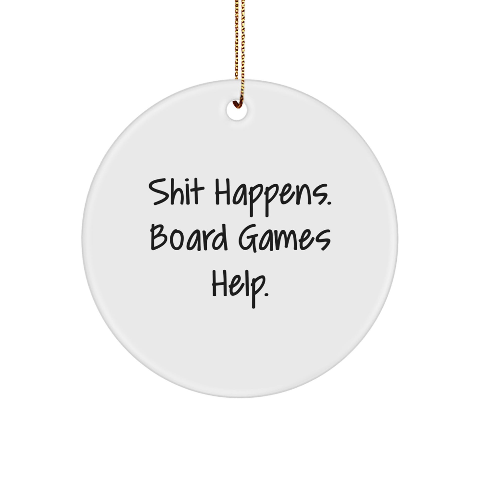 Funny Board Games Circle Ornaments Gifts for Men Women Friends Family from Shit Happens - Image 1