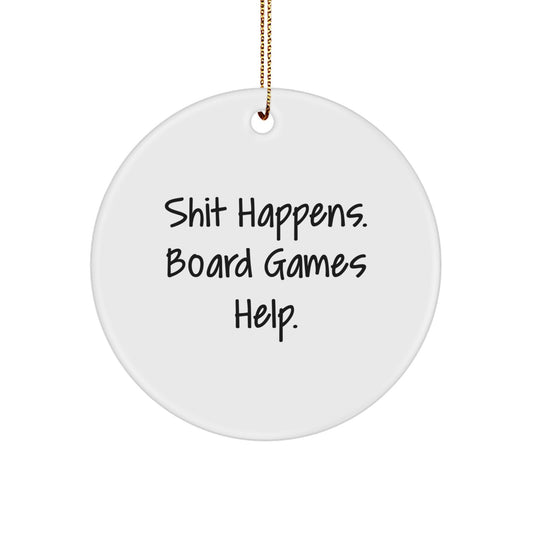 Funny Board Games Circle Ornaments Gifts for Men Women Friends Family from Shit Happens - Image 1