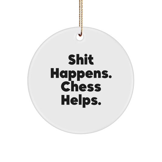 Funny Chess Circle Ornament for Gifts from Friends to Chess Lovers, Unique Christmas Decorations, Shit Happens Chess Helps Inspirational Quote - Image 1