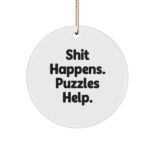 Funny Circle Puzzles Gifts for Friends - Shit Happens. Puzzles Help. - Image 1