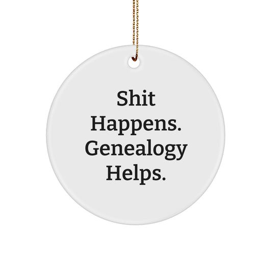 Funny Genealogy Gifts for Him - 'Shit Happens. Genealogy Helps.' Circle Ornament Gifts from Men to Genealogy Enthusiasts, Unique Christmas Unique Gifts for Family - Image 1