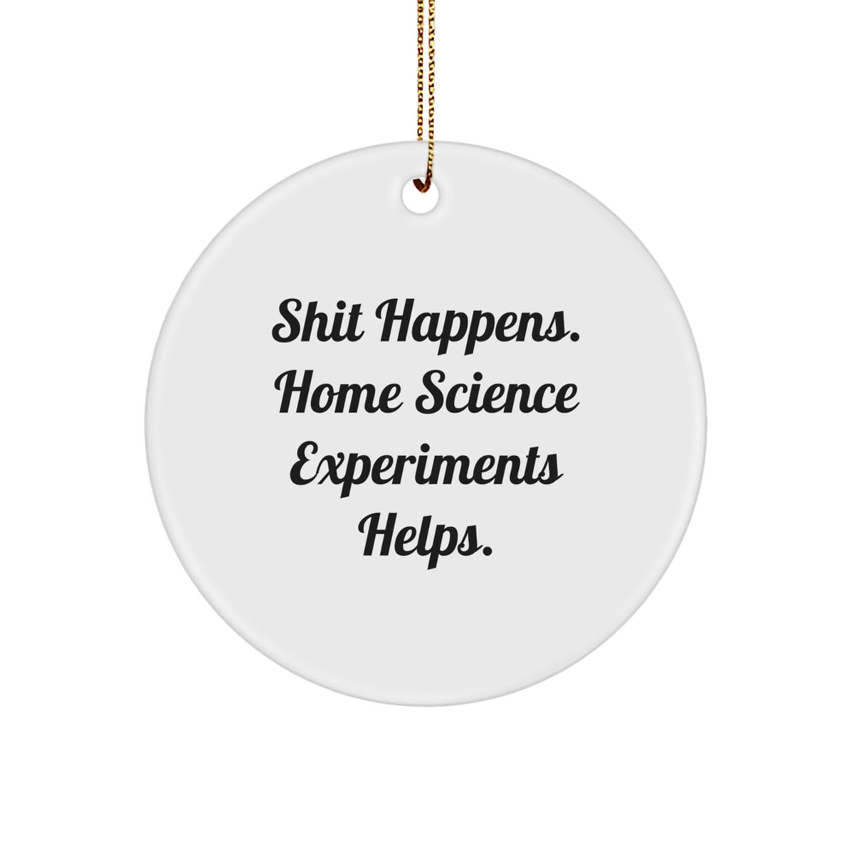 Home Science Experiments Christmas Ornament Shit Happens Gift Present - Image 1