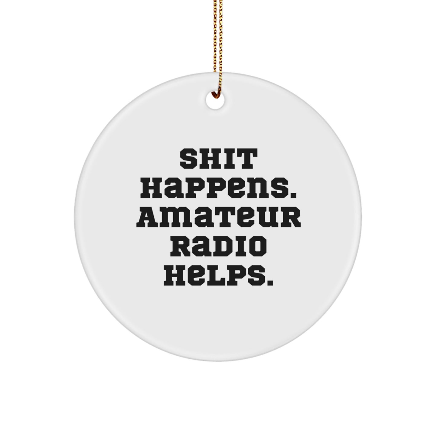 Shit Happens Amateur Radio Christmas Ornament for Friends Novelty Gift - Image 1