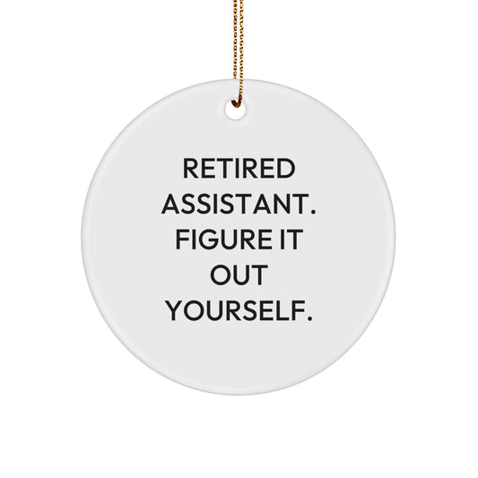Funny Inspirational Gifts from Family for Assistant - Retired Assistant Figure It Out Yourself Circle Ornament, White, Christmas Unique Gifts - Image 1