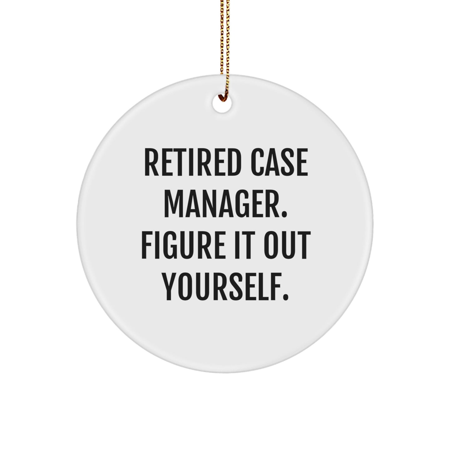 Case Manager Gifts from Friends - Inspirational Circle Ornament, 'Figure It Out Yourself', Christmas Unique Decorations for Case Managers, Case Manager Appreciation, Case Manager Retirement - Image 1