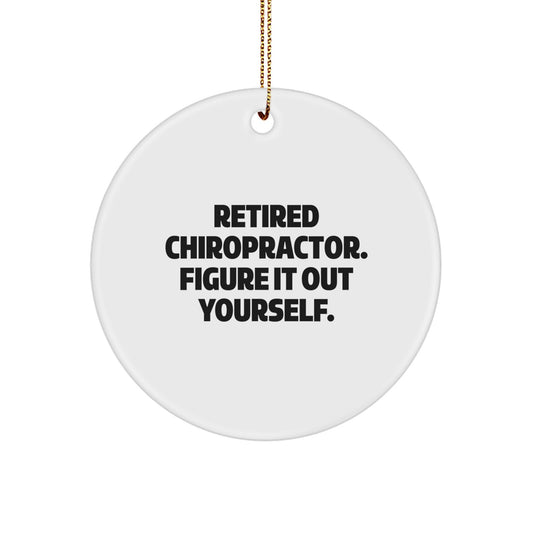 Funny Chiropractor Gifts from Friends for Chiropractor, Unique Circle Ornament Quote - Retired Chiropractor Figure It Out Yourself, Christmas Unique Gift Ideas for Chiropractor - Image 1