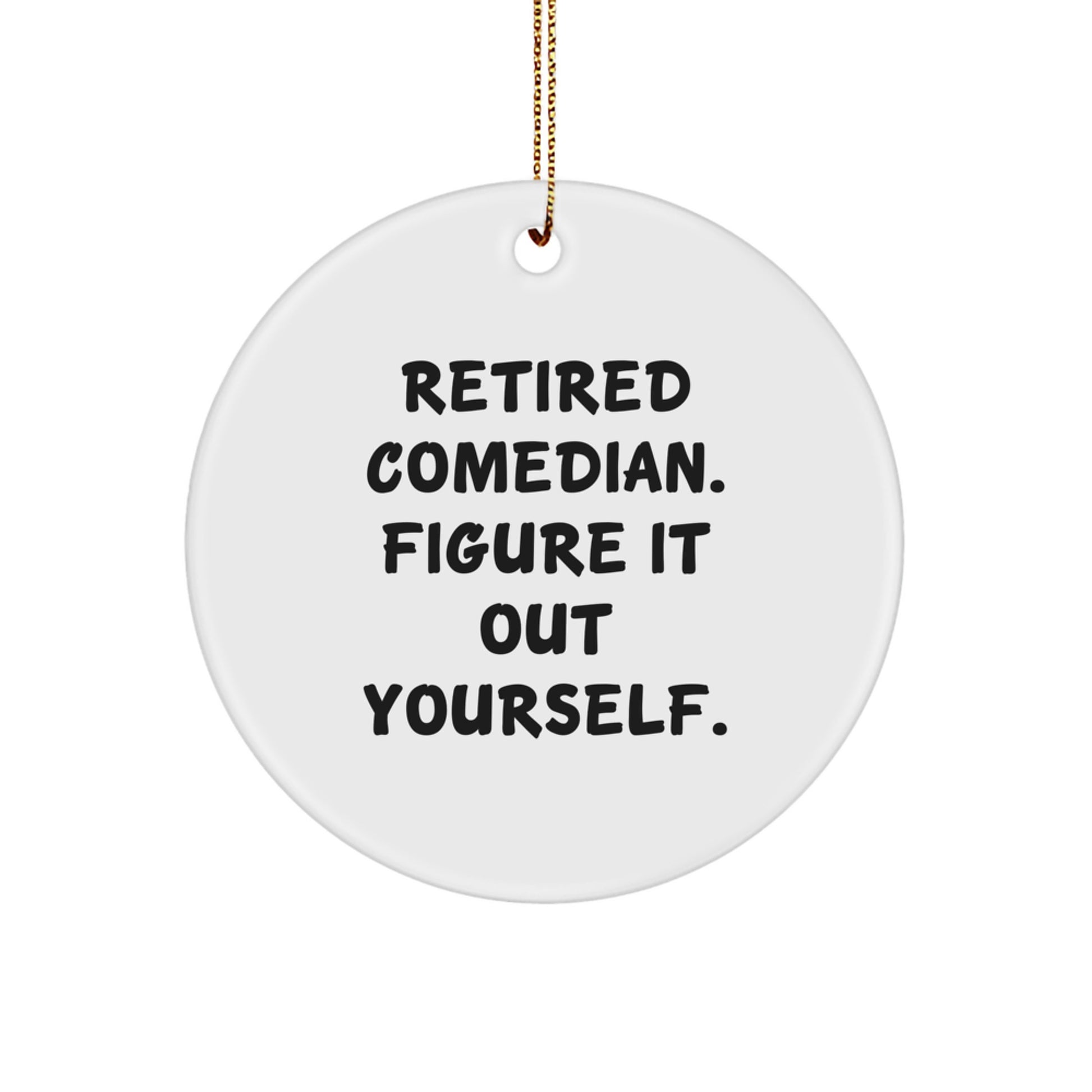 Funny Comedian Gifts from Friends, Comedian Christmas Unique Ornaments for Comedian Fans, Retired Comedian Figure It Out Yourself Decor - Image 1