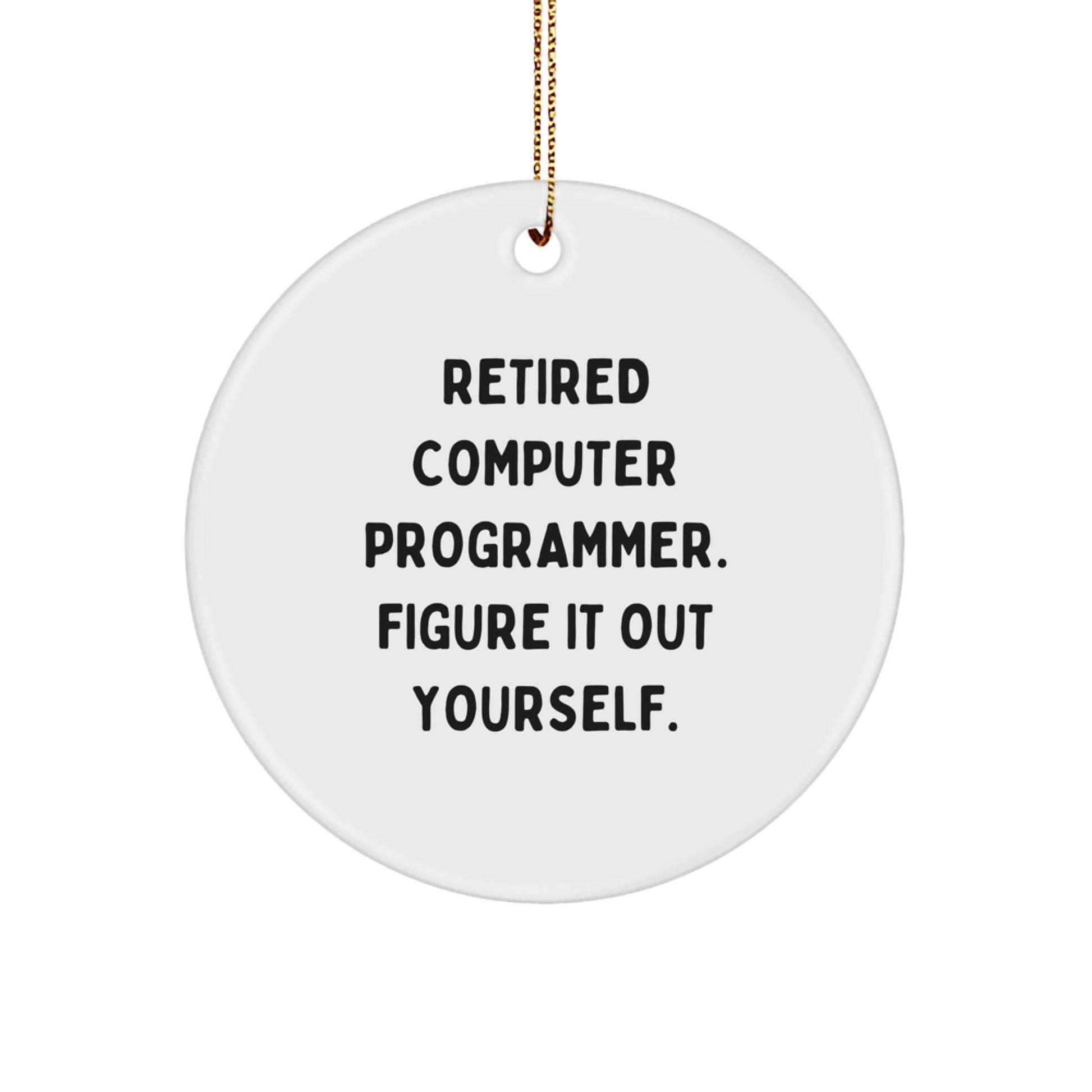 Computer Programmer Gifts for Men Funny Circle Ornament from Retired Programmer - Unique Christmas Unique Gifts for Him - Image 1