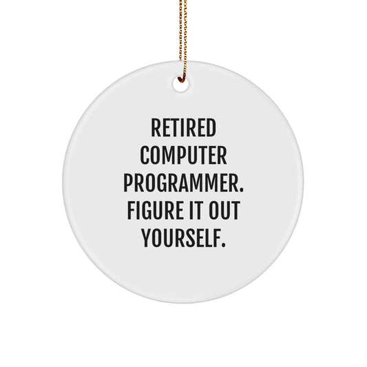 Funny Computer Programmer Gifts for Men - Retired Computer Programmer Figure It Out Yourself Christmas Ornament, Circle Shaped MDF with Gold Cord - Image 1