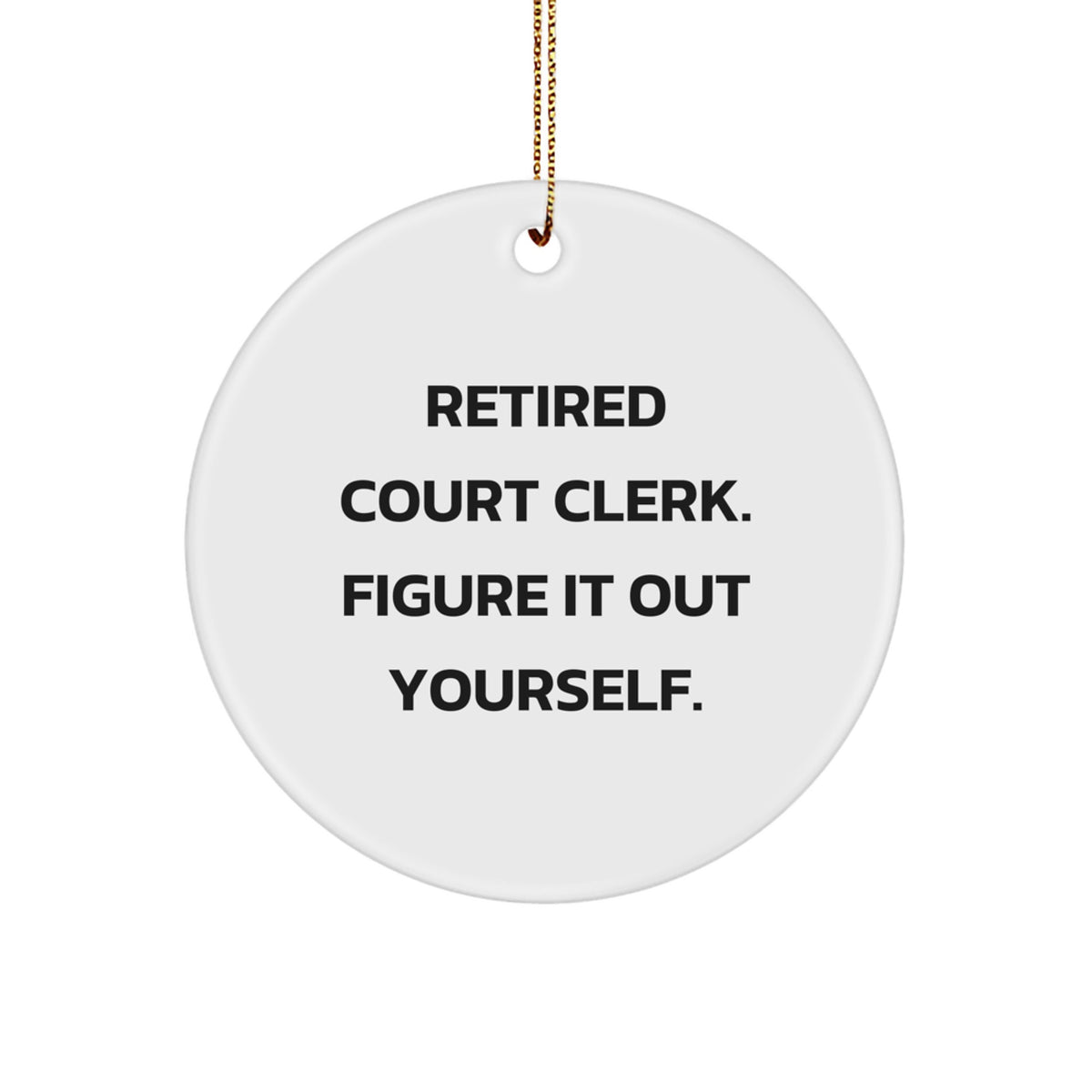 Sassy Retired Court Clerk Christmas Ornament for Friends Gift White - Image 1