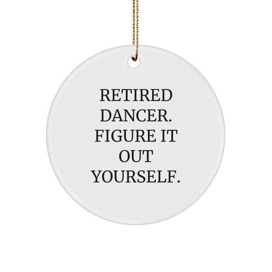 Funny Dancer Gifts from Women to Friends - Retired Dancer Figure It Out Yourself Circle Ornament, Christmas Unique Decorations - Image 1