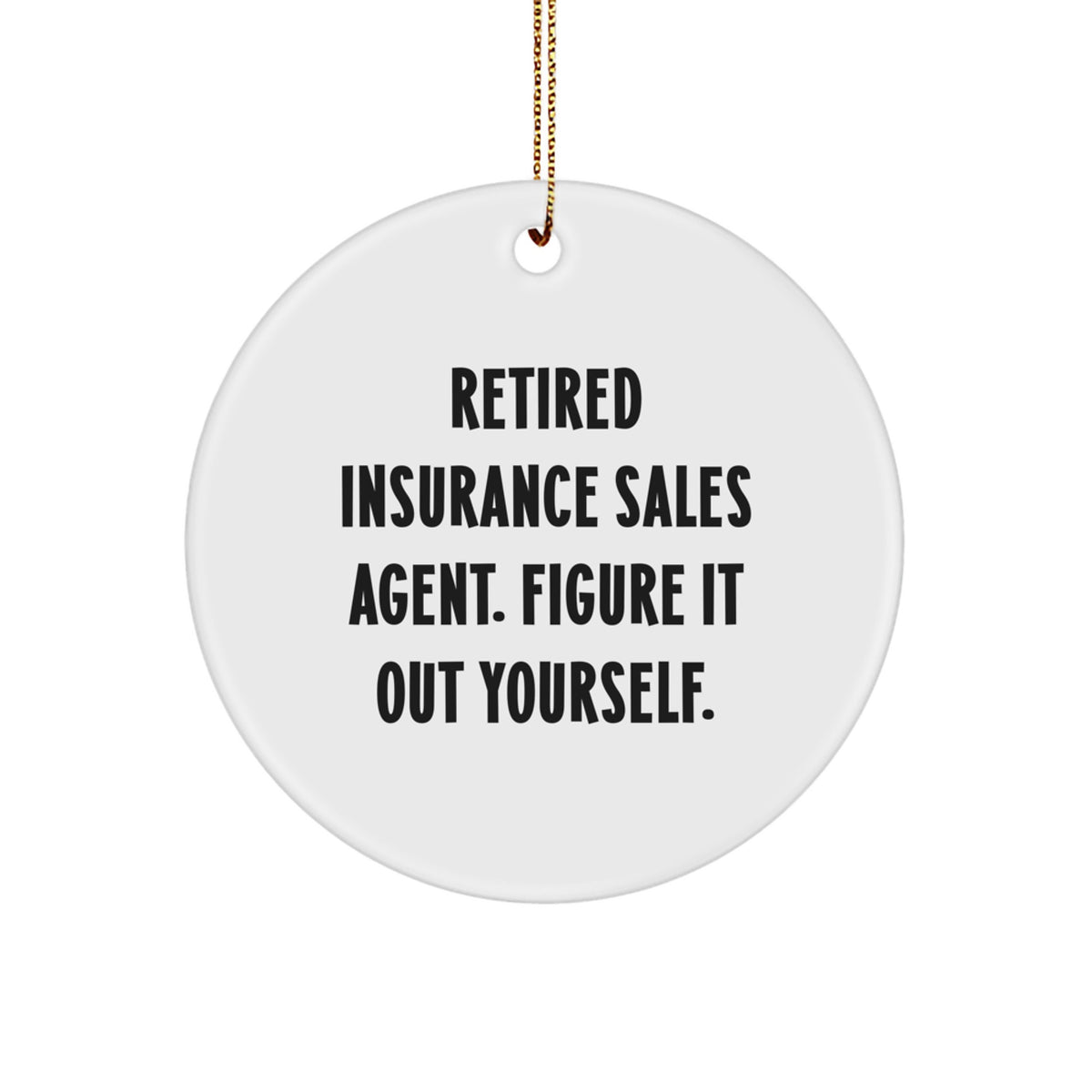 Sassy Retired Insurance Sales Agent Christmas Ornament for Friends Gift - Image 1