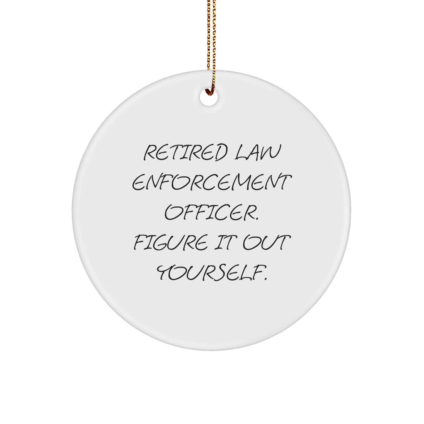 Funny Quotes Law Enforcement Officer Christmas Circle Ornaments Gifts from Friends and Family for Law Enforcement Officer - Image 1