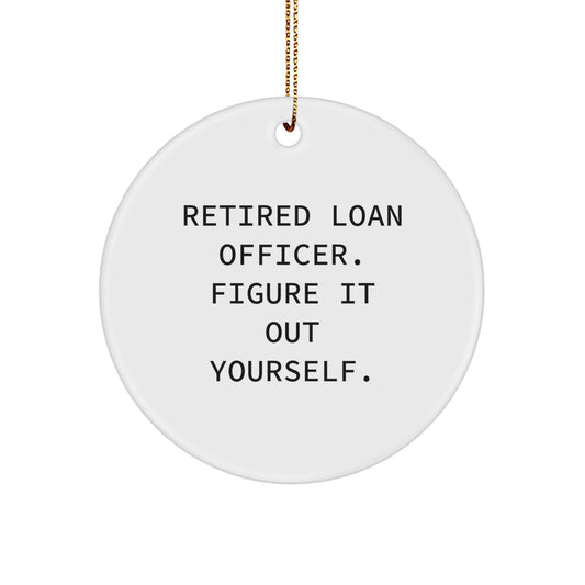 Funny Loan Officer Gifts from Friends for Christmas Unique Ornaments, Retired Loan Officer Figure It Out Yourself Inspirational Circle Ornament - Image 1